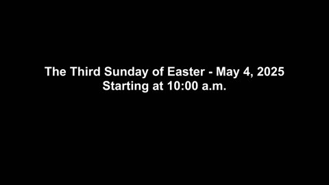 The Third Sunday of Easter May 4, 2025