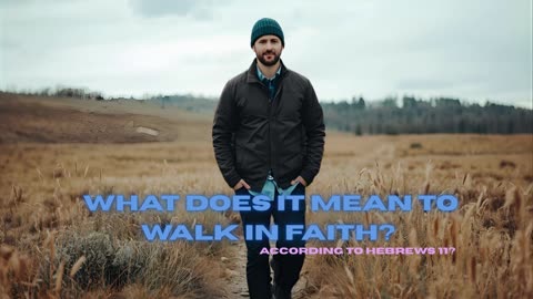 What does it mean to walk in faith?