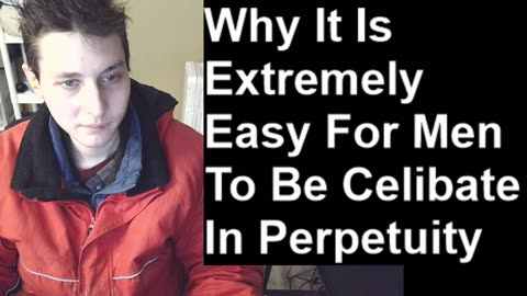 Why It Is Extremely Easy For Men To Be Celibate In Perpetuity