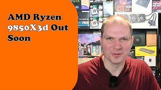AMD 9850X3d Out Soon - Tony Tech Topics