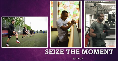 SEIZE THE MOMENT: YOU ARE ON THE CLOCK AND EVERYTHING WE'RE DOING FOR JESUS CHRIST COUNTS.