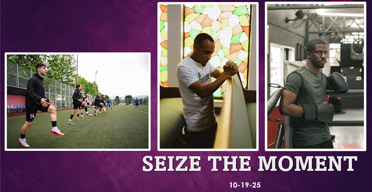 SEIZE THE MOMENT: YOU ARE ON THE CLOCK AND EVERYTHING WE'RE DOING FOR JESUS CHRIST COUNTS.