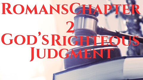 God's Righteous Judgment-Romans Chapter 2