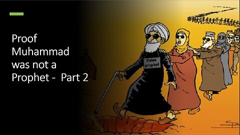 Proof Muhammad was not a Prophet Part 2