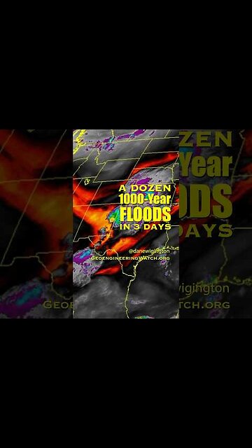 A Dozen 1000-Year Floods In 3 Days, 90 Second Alert - Dane Wigington