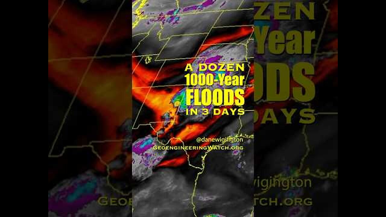 A Dozen 1000-Year Floods In 3 Days, 90 Second Alert - Dane Wigington