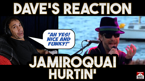 Dave's Reaction: Jamiroquai — Hurtin'