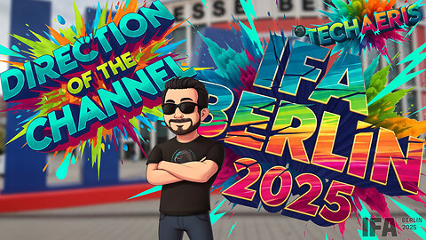 Direction of the Channel and I am heading to IFA 2025