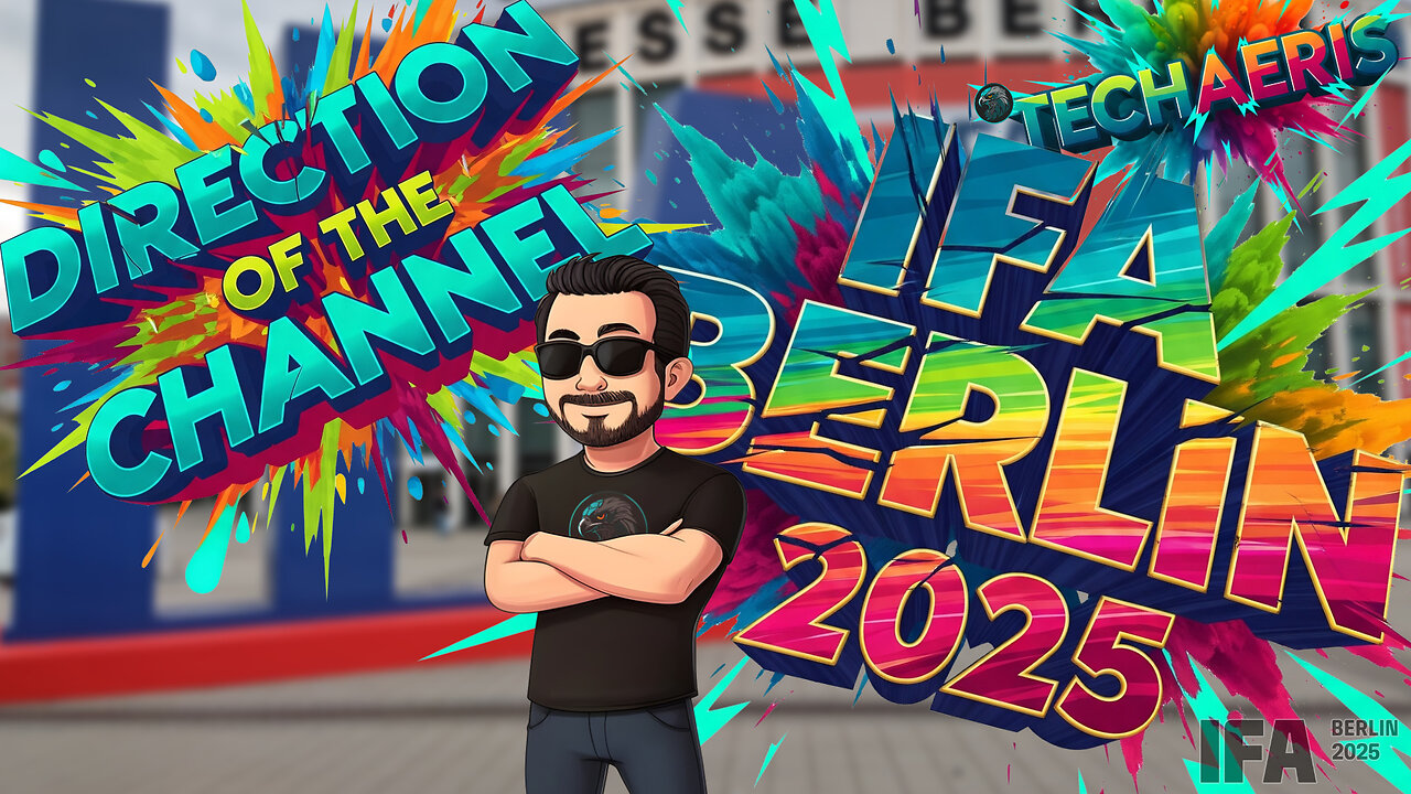 Direction of the Channel and I am heading to IFA 2025