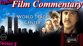 World Trade Center (2006) - Film Fanatic Commentary - Season 8