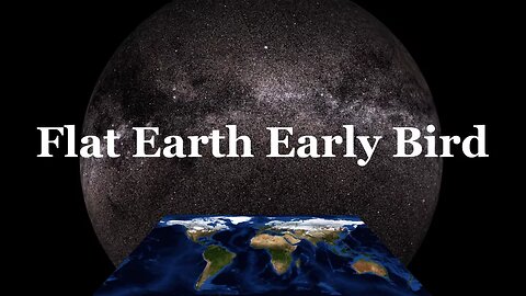 Flat Earth Early Bird 2282