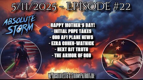Absolute Storm: Ep. 22 - 7:30pm - 5/11/25 - Pope Takes|ECW|AF1 News|Armor Of God
