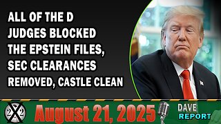X22 Report - All Of The D Judges Blocked The Epstein Files, Sec Clearances Removed, Castle Clean