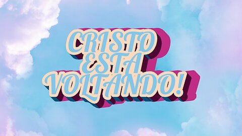 CRISTO ESTÁ VOLTANDO!