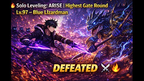 🔥 Solo Leveling: ARISE | Highest Gate Round Lv.97 – Blue Lizardman DEFEATED ⚔️🔥