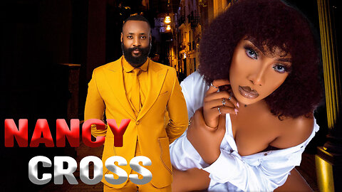 NANCY CROSS | Latest Black Cinema| Romance / Drama| full Movie