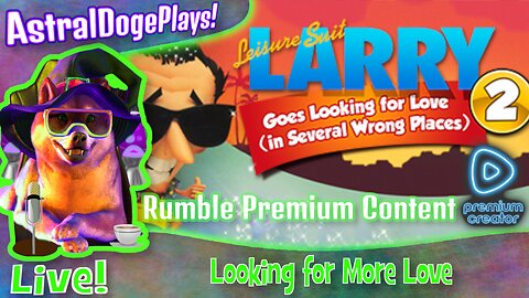 Leisure Suit Larry 2 ~LIVE PREMIUM CONTENT~ Looking for More Love