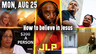 How to believe in Jesus | JLP Mon 8-25-25
