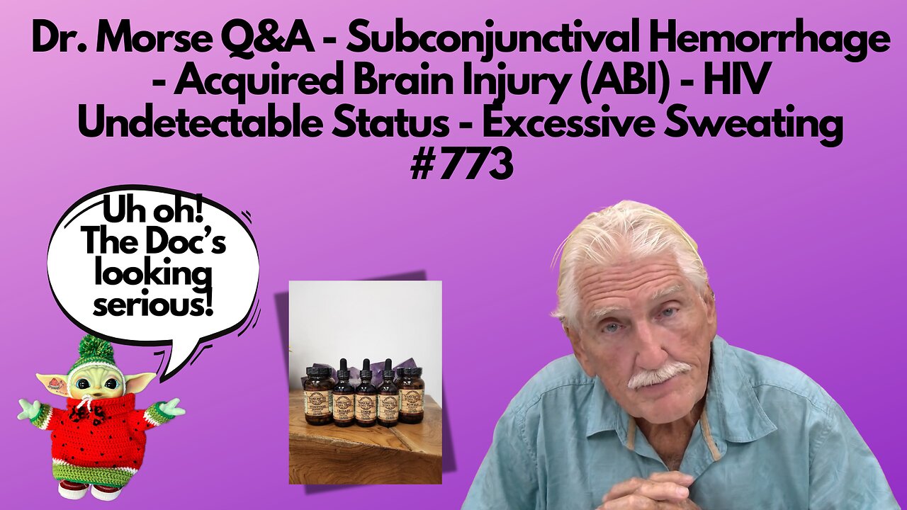 Dr. Morse Q&A - Hemorrhage - Acquired Brain Injury (ABI) - HIV - Sweating #773