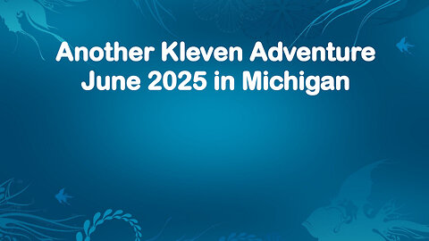 Another Kleven Adventure in Michigan June 2025