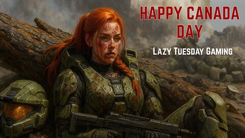 Lazy Tuesday Gaming | HAPPY CANADA DAY 🇨🇦