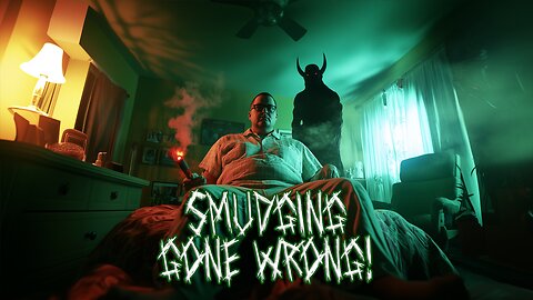Smudging Gone Wrong - Dad Provokes Demon