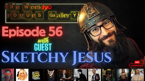 The Weekend Rogues' Gallery Episode: 56 With Sketchy Jesus