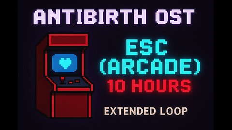 Esc (Arcade) – Antibirth OST from The Binding of Isaac | 10-Hour Extended Version