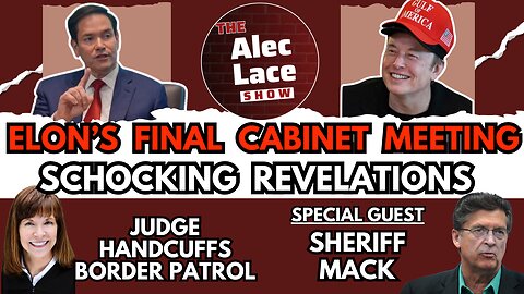 Guest: Sheriff Richard Mack | Elon’s Last Cabinet Meeting | Activist Judge | The Alec Lace Show