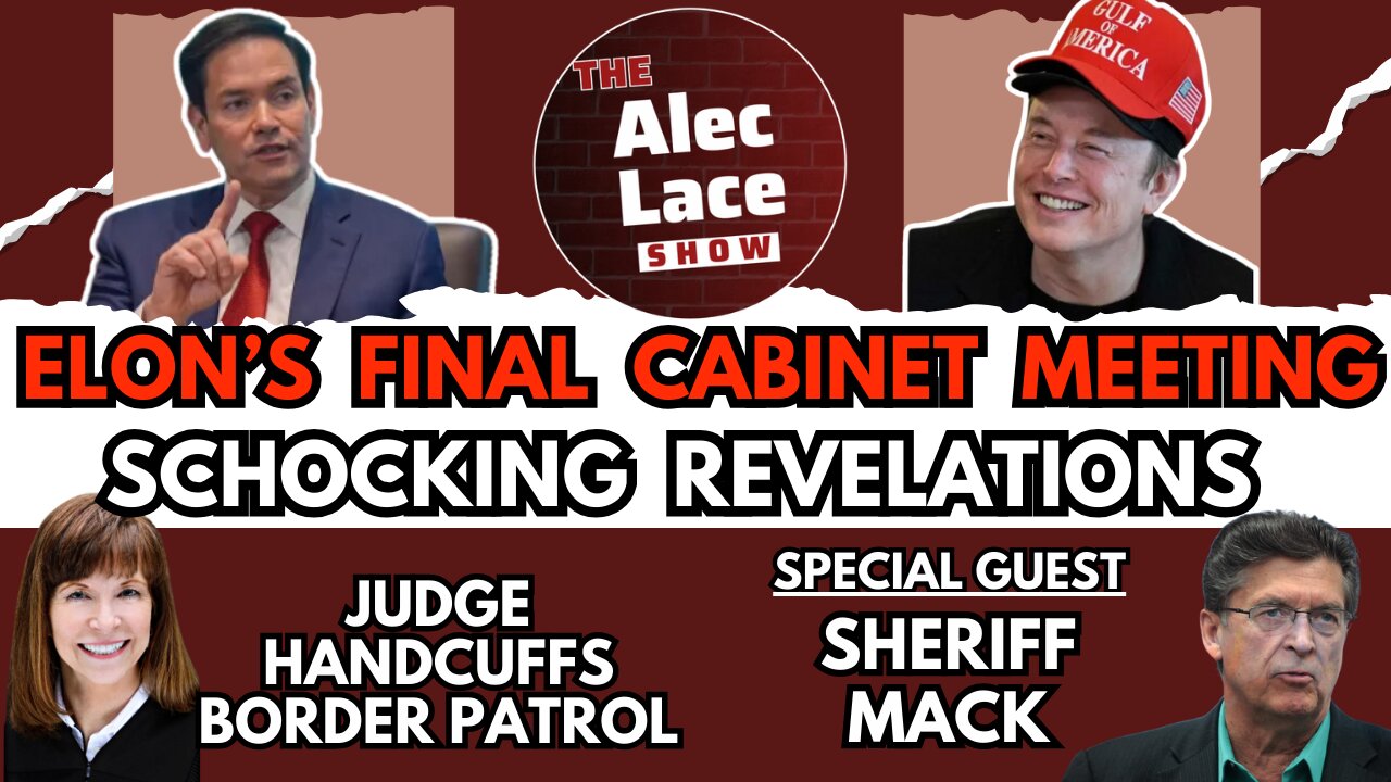 Guest: Sheriff Richard Mack | Elon’s Last Cabinet Meeting | Activist Judge | The Alec Lace Show