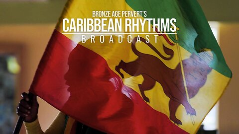Ep 41 "AltRight Rastafari Alliance" • Caribbean Rhythms w/ Bronze Age Pervert