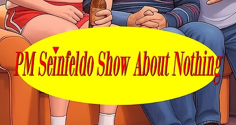The PM Seinfeldo Show About Nothing 🚨 EXCLUSIVE to Payhip: https://payhip.com/b/60cMh