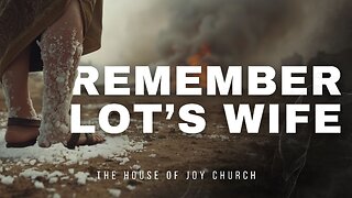 Remember Lot's Wife | Pastor Lucas Jon Bessey