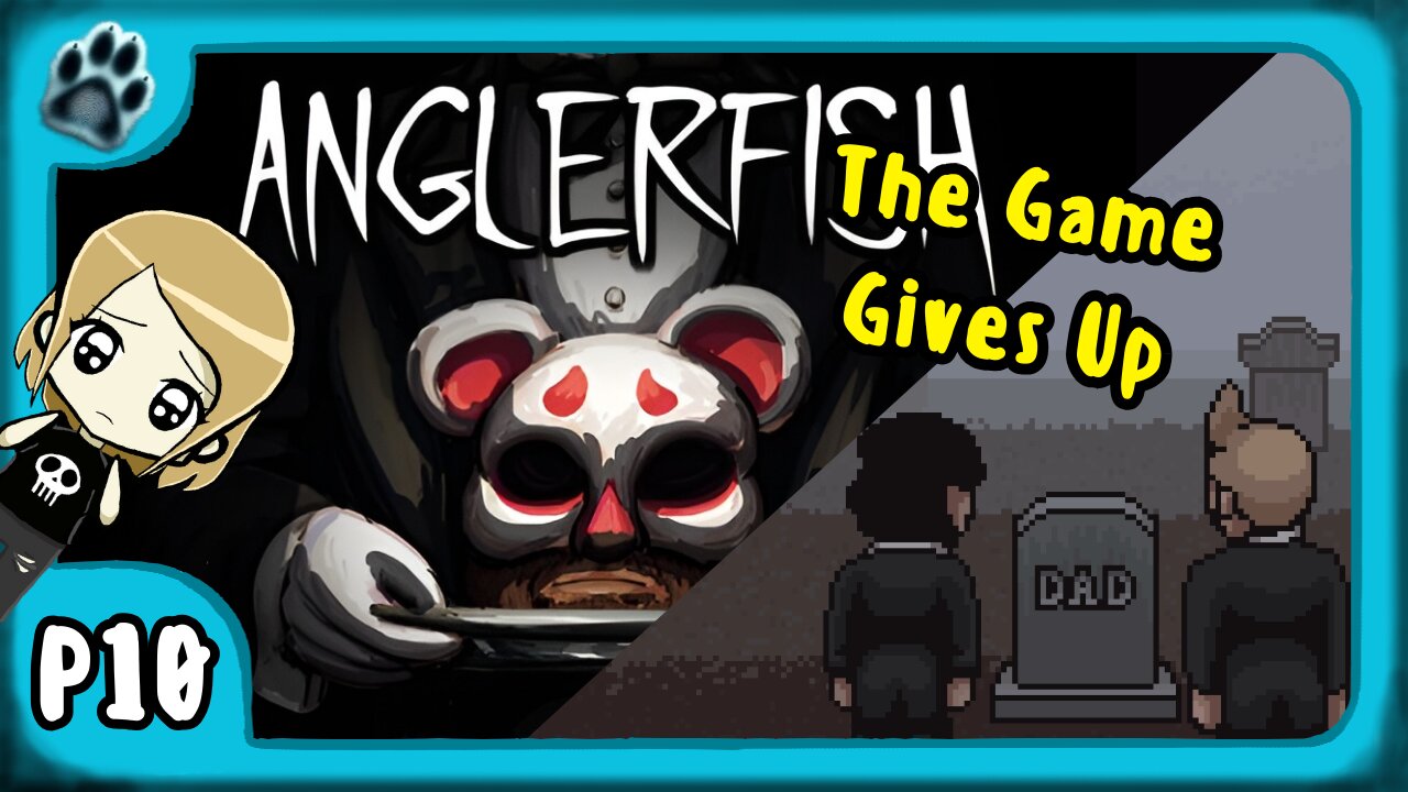 Anglerfish P10 | The Game Gives Up