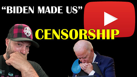 "Biden Made Us Do It" YouTube Admits Censoring Conservatives