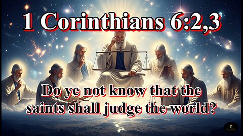 1 Corinthians 6:2,3, and if the world shall be judged by you, are ye unworthy