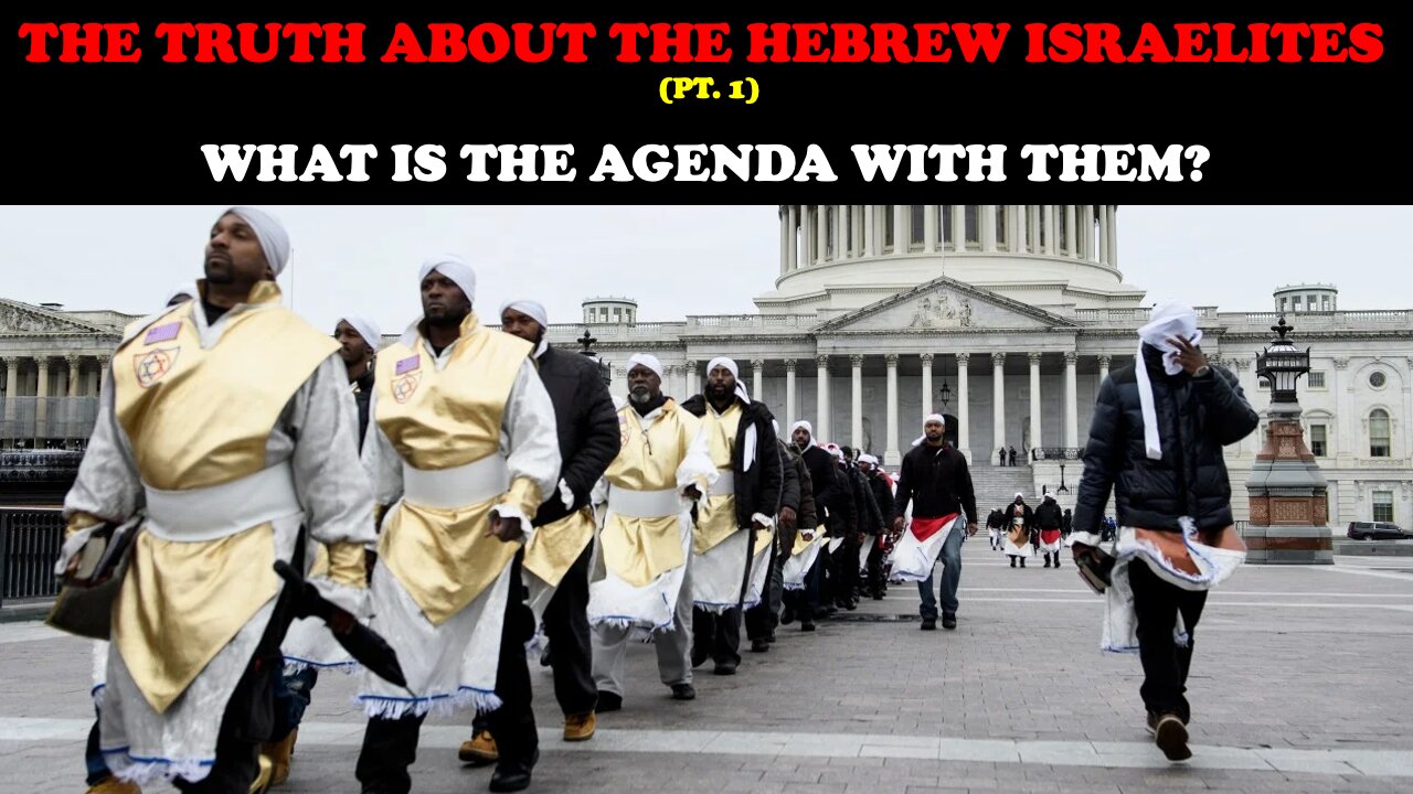THE TRUTH ABOUT THE HEBREW ISRAELITES (PT. 1): WHAT IS THE AGENDA WITH THEM?