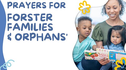 PRAYERS FOR FORSTER FAMILIES & ORPHAN'S
