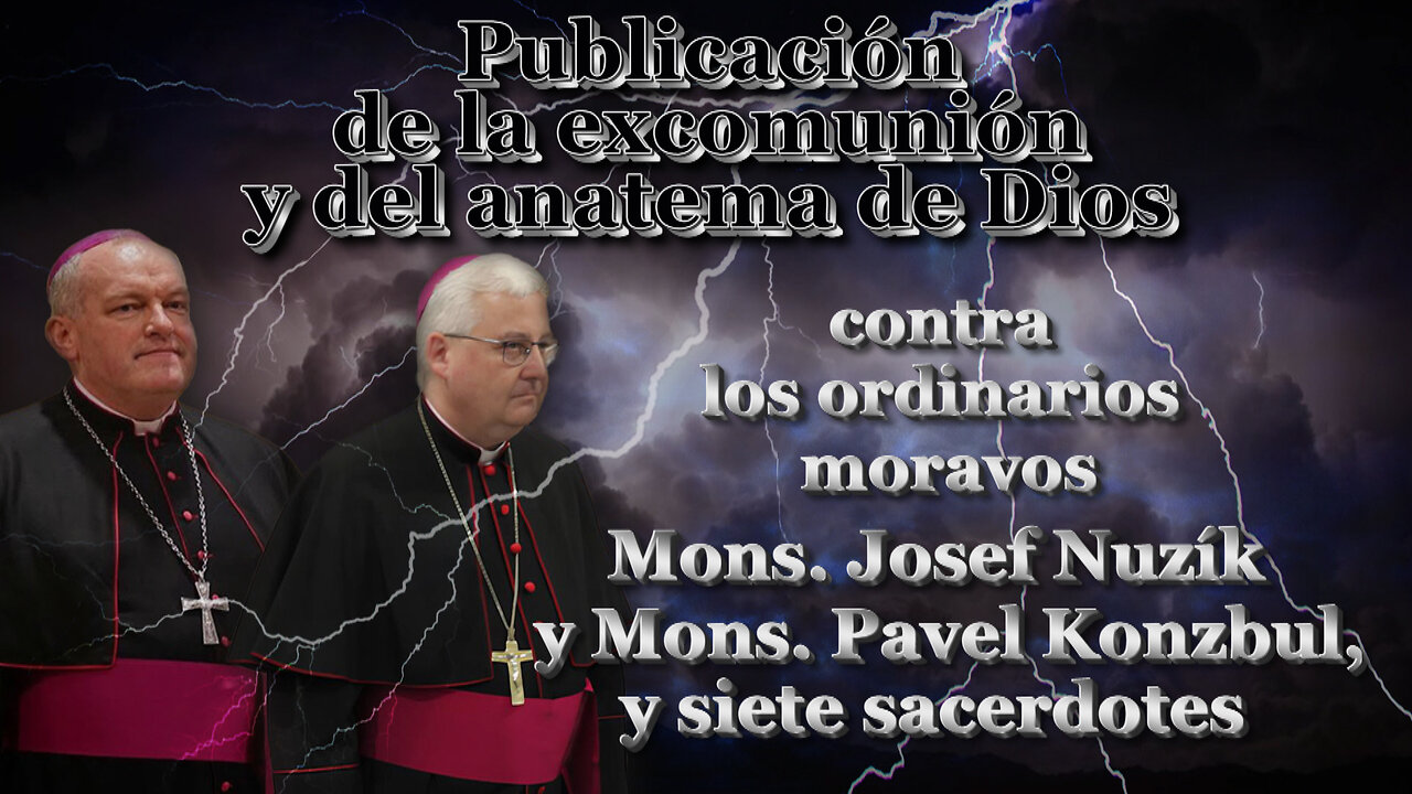 Publicación de la excomunión y del anatema de Dios contra los ordinarios moravos Mons. Josef Nuzík y Mons. Pavel Konzbul, y siete sacerdotes
