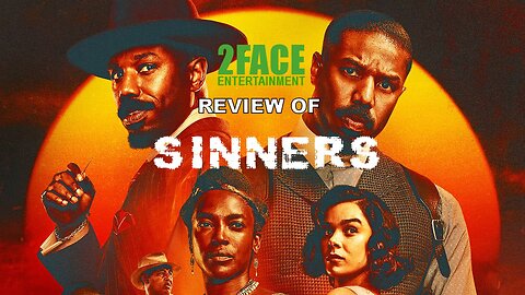 MY REVIEW OF, "SINNERS." (2Face Ent. Podcast - Ep. 115)