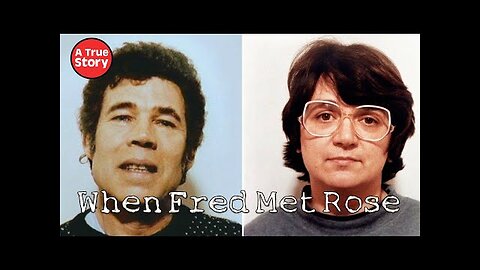 Britain's Notorious Serial Killer Couple: When Fred Met Rose The COMPLETE Series
