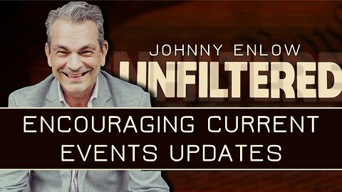 Johnny Enlow: Encouraging Current Events Updates | Dec 15 2025
