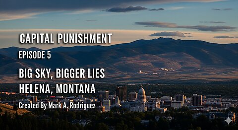 Capital Punishment - Episode 5: Helena, Montana