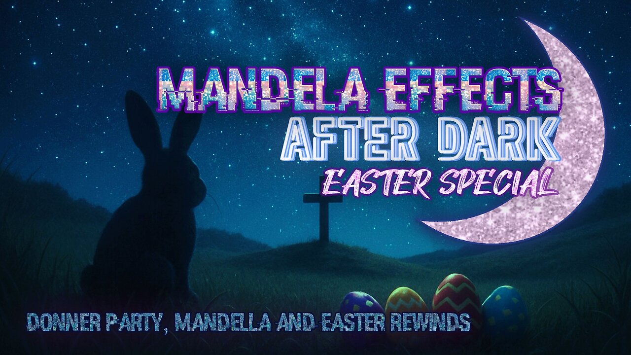 #MandelaEffects AFTER DARK EASTER SPECIAL | Rewind Easter M.E.’s + NEW Mandela’s