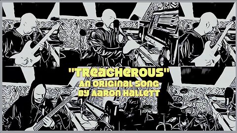 "Treacherous" an Original Song by Aaron Hallett