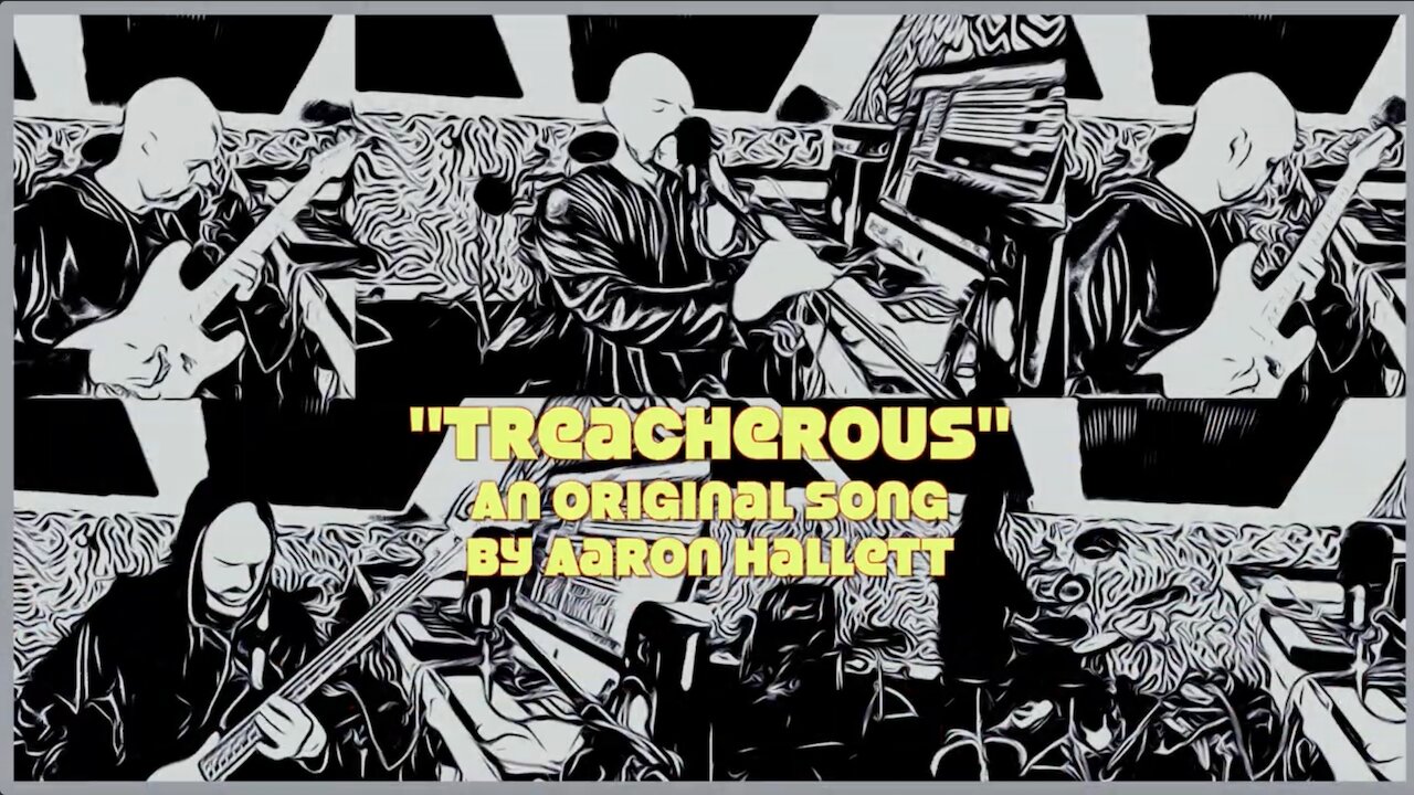 "Treacherous" an Original Song by Aaron Hallett