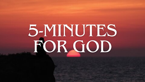 5-Minutes For God | Prayer Meditation