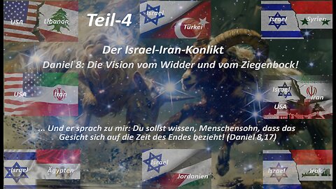 Der Israel-Iran-Krieg– Daniel 8: Die Vision vom Widder und vom Ziegenbock – Die Zeit des Endes_Teil4