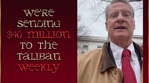 Rep. Tim Burchett | Senate blocks bill to stop sending Taliban $40MIL weekly