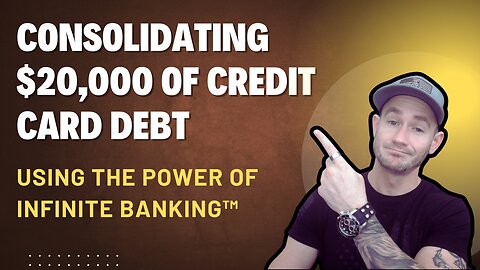 Infinite Banking™ Testimonial ✅ Consolidating $20,000 of Credit Card Debt Using Infinite Banking™